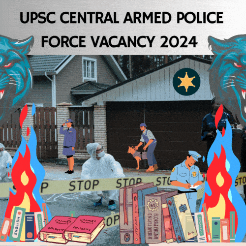 UPSC CENTRAL ARMED POLICE FORCE VACANCY 2024